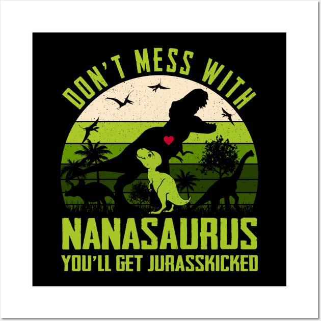 Vintage Don't Mess With Nanasaurus You'll Get Jurasskicked Dinosaur Wall Art by Jenna Lyannion